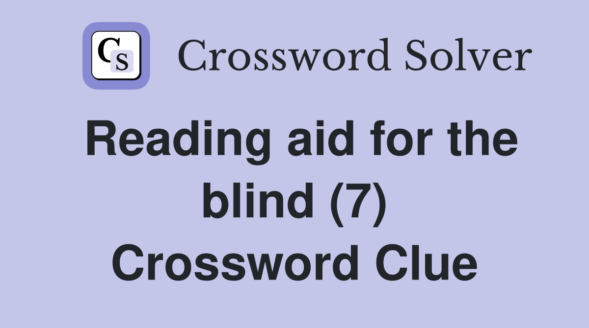Reading aid for the blind (7) Crossword Clue