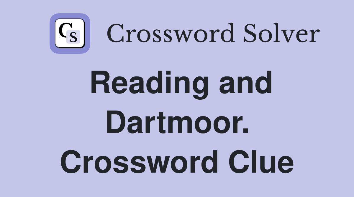 Reading and Dartmoor. Crossword Clue