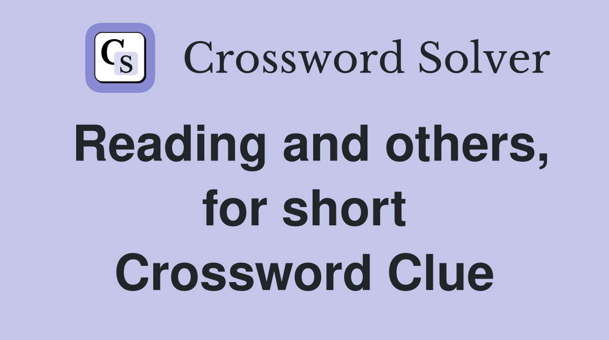 Reading and others, for short Crossword Clue