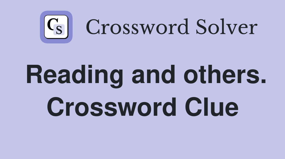 Reading and others. Crossword Clue