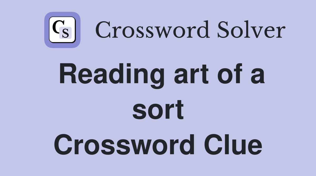 Reading art of a sort Crossword Clue
