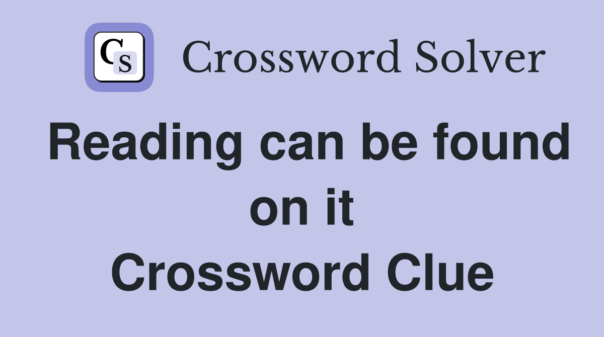 Reading can be found on it Crossword Clue