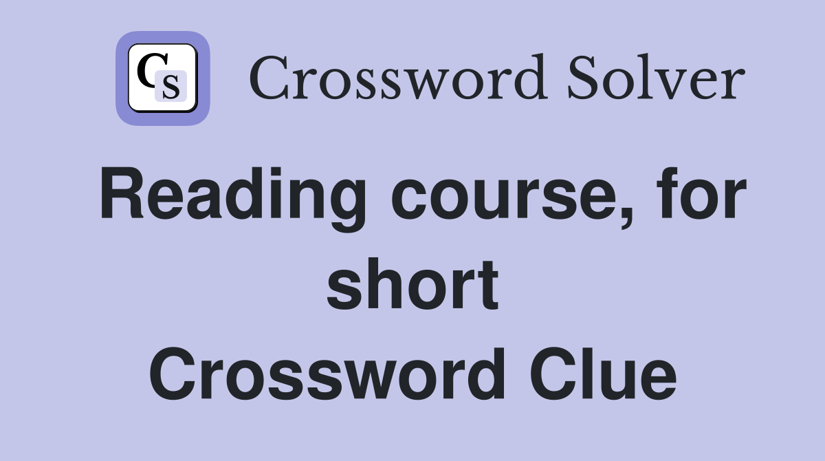 Reading course, for short Crossword Clue