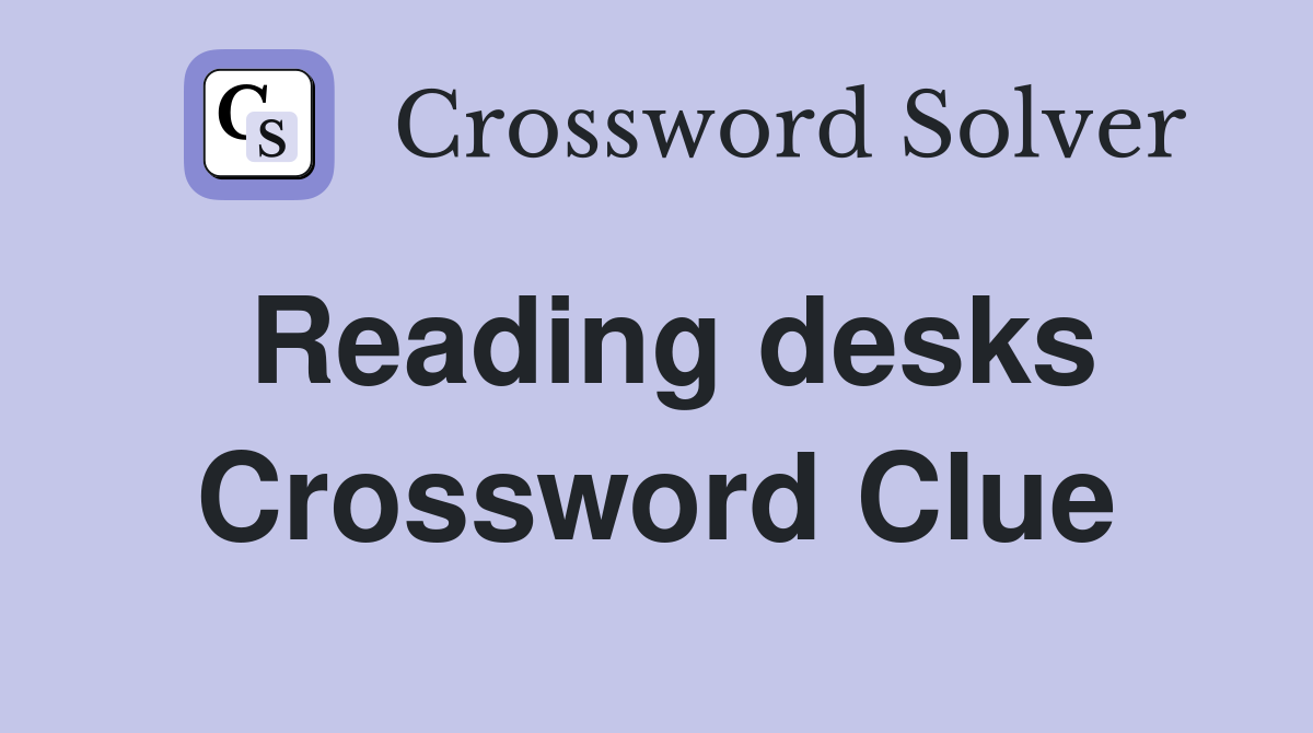 Reading desks Crossword Clue