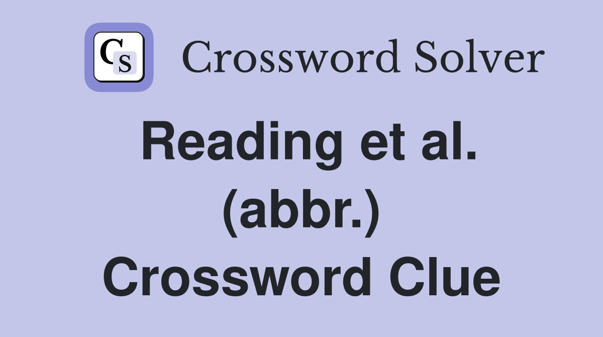 Reading et al. (abbr.) Crossword Clue