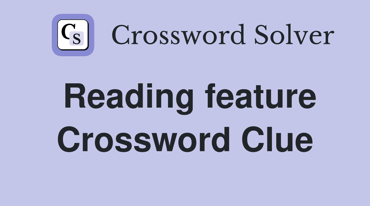 Reading feature Crossword Clue