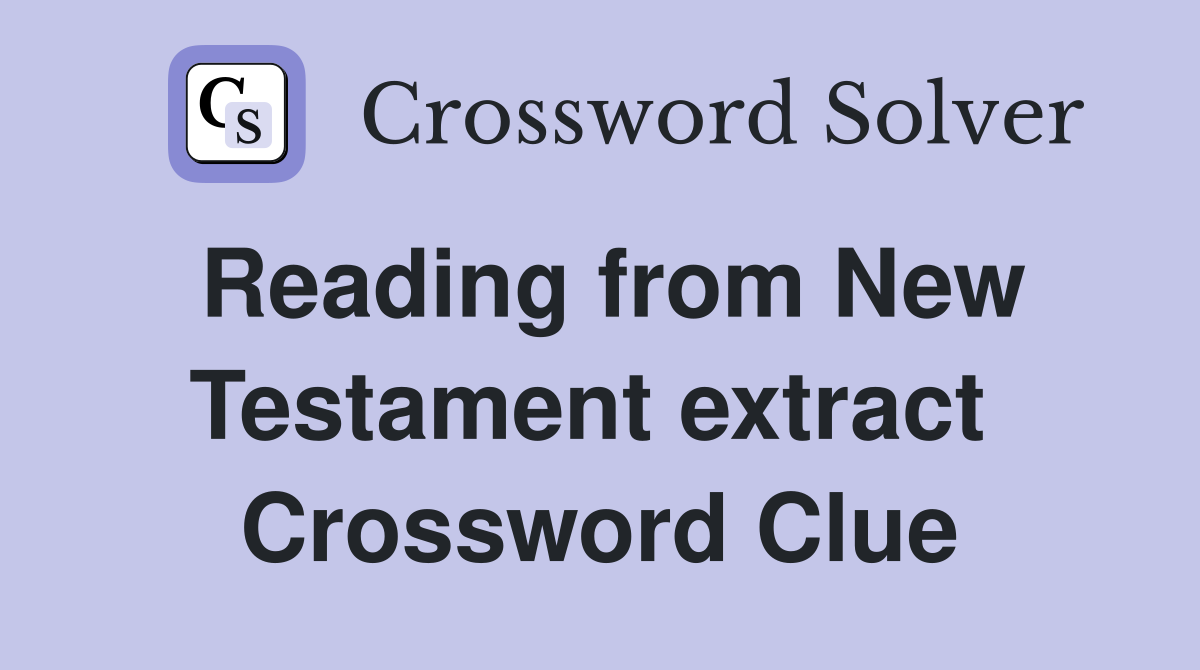 Reading from New Testament extract  Crossword Clue