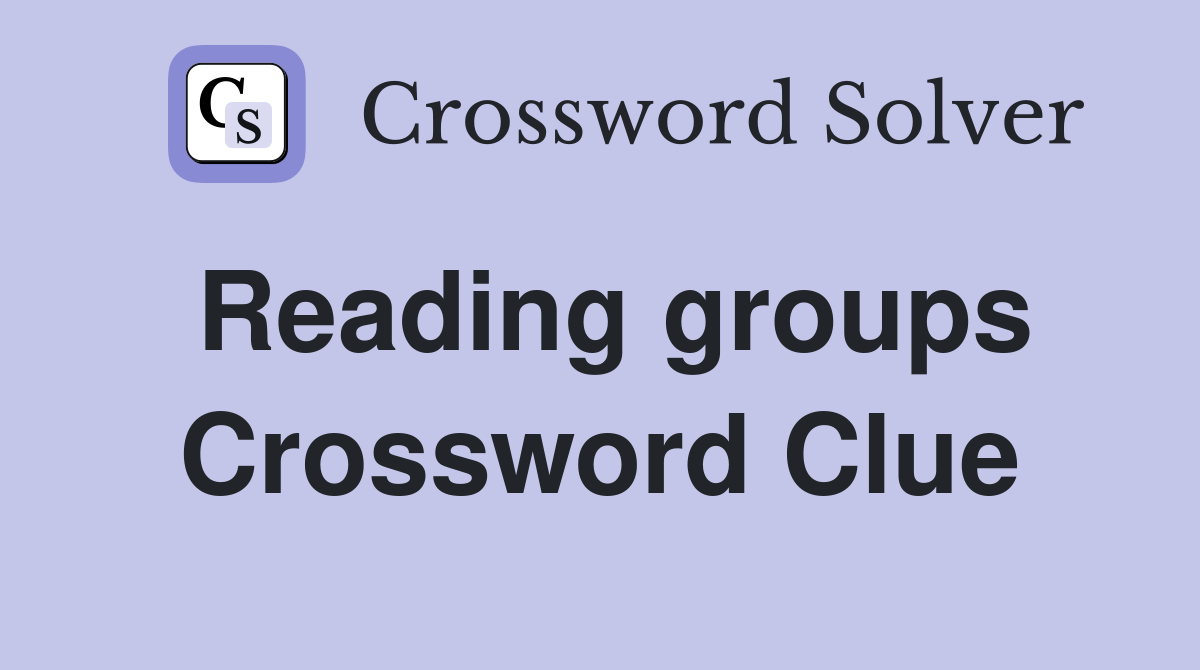 Reading groups Crossword Clue