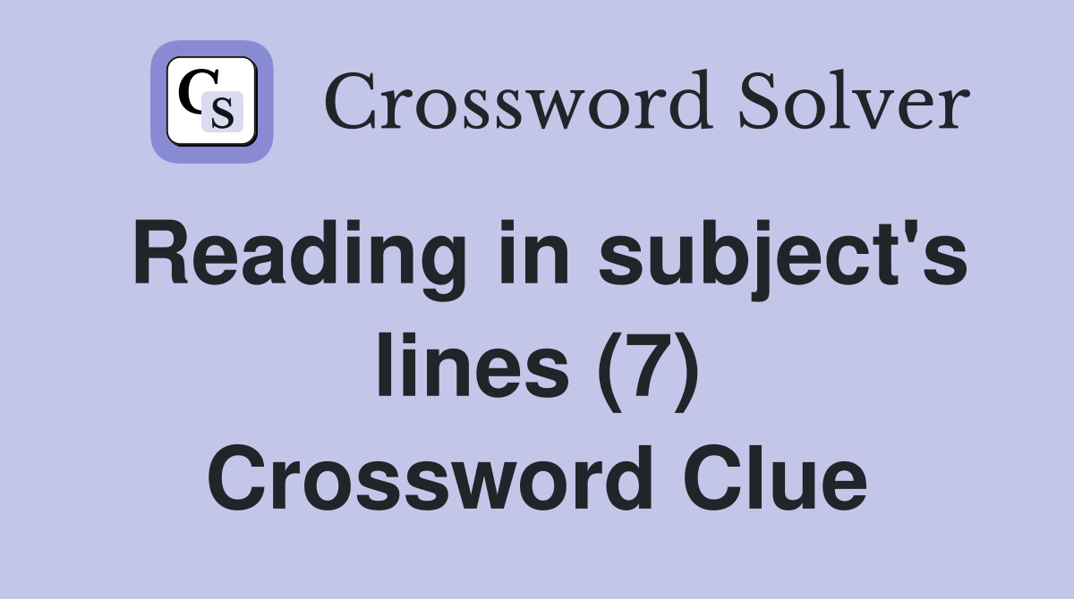 Reading in subject's lines (7) Crossword Clue