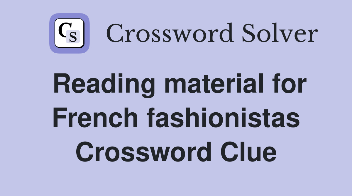 Reading material for French fashionistas Crossword Clue