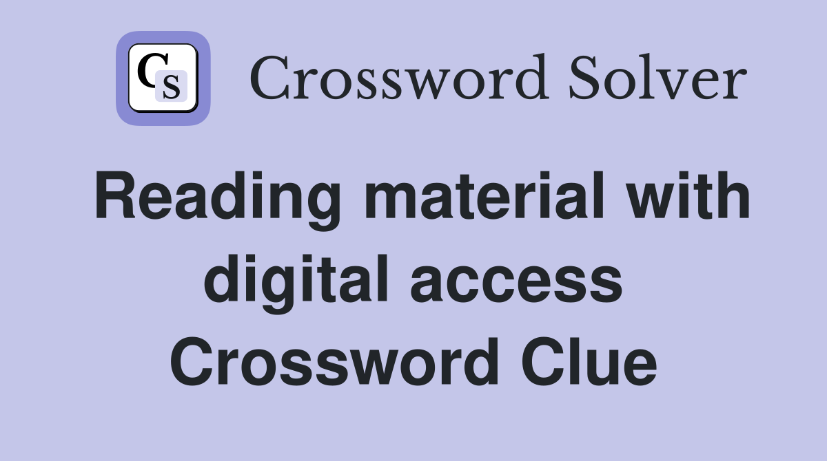 Reading material with digital access Crossword Clue