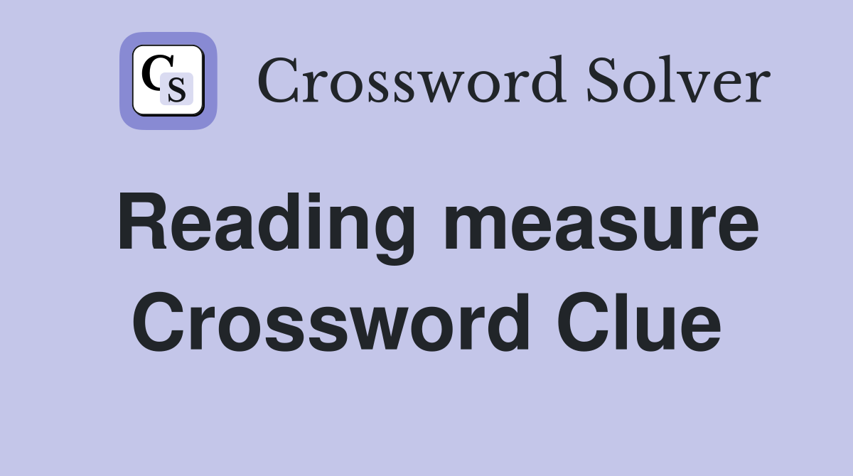Reading measure Crossword Clue