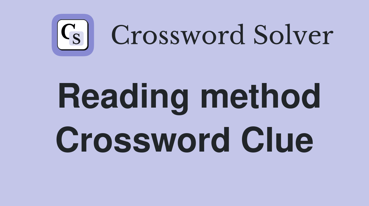 Reading method Crossword Clue