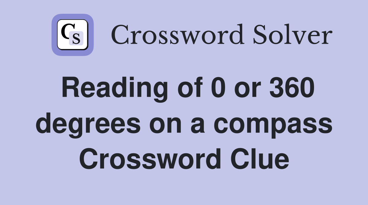 Reading of 0 or 360 degrees on a compass Crossword Clue