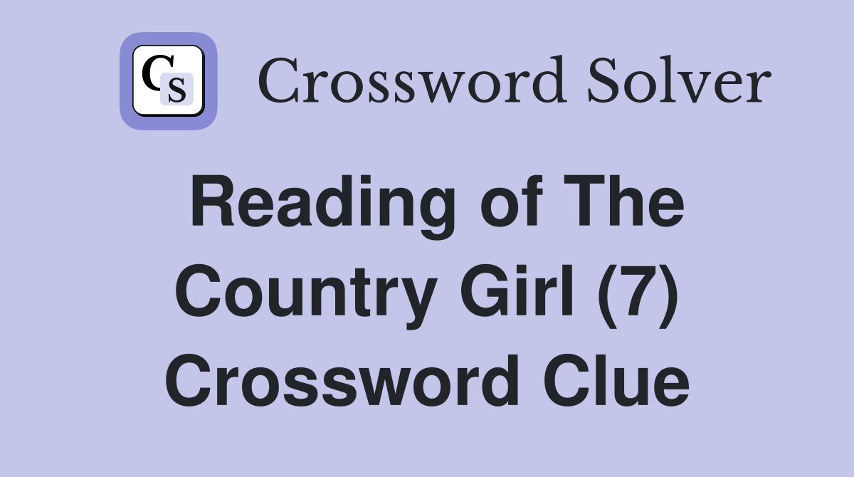Reading of The Country Girl (7) Crossword Clue