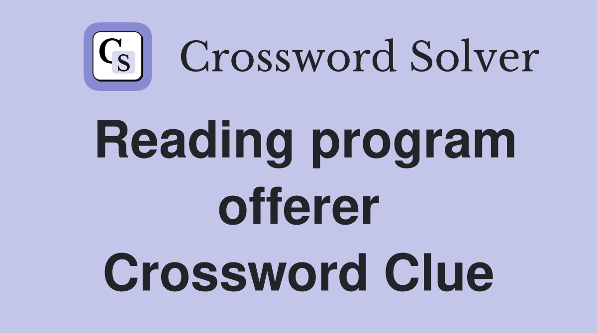 Reading program offerer Crossword Clue