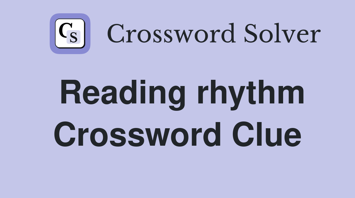 Reading rhythm Crossword Clue