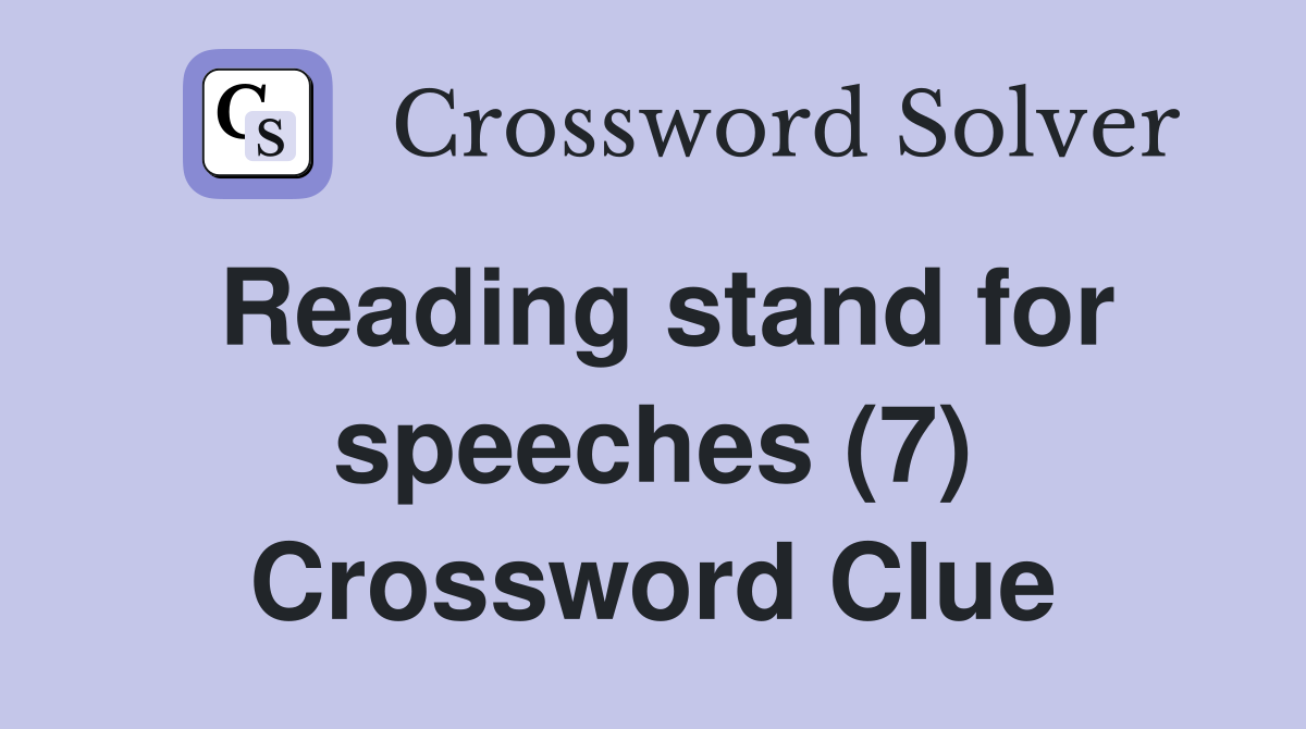 Reading stand for speeches (7) Crossword Clue