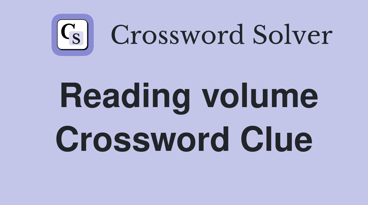 Reading volume Crossword Clue