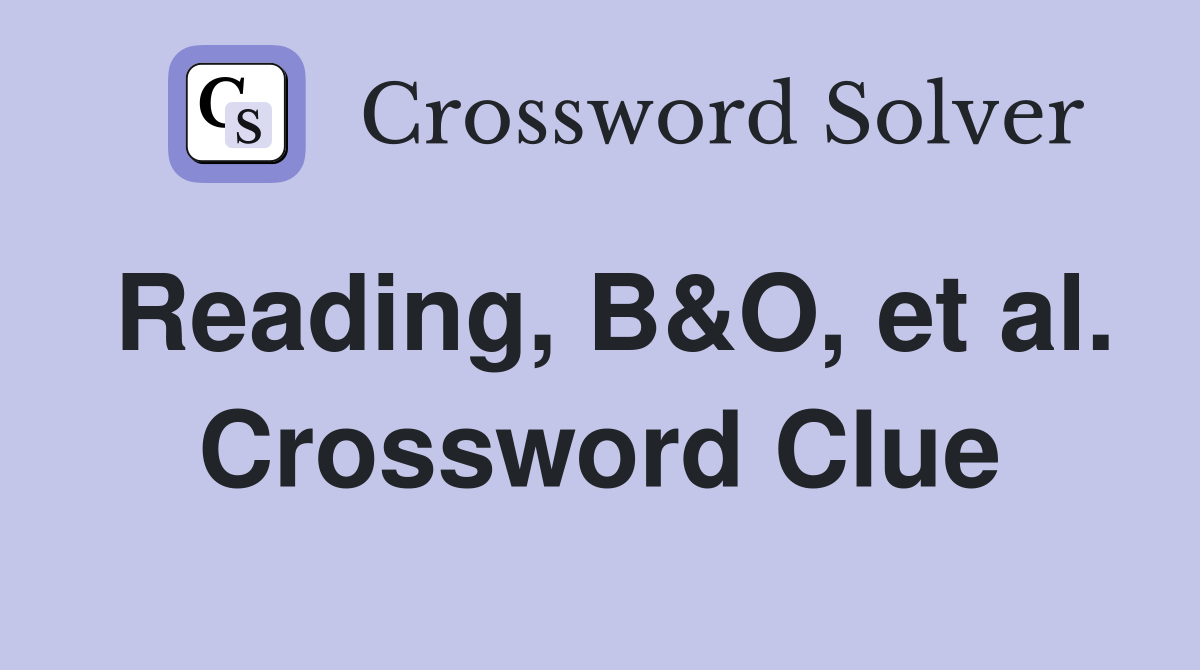 Reading, B&O, et al. Crossword Clue