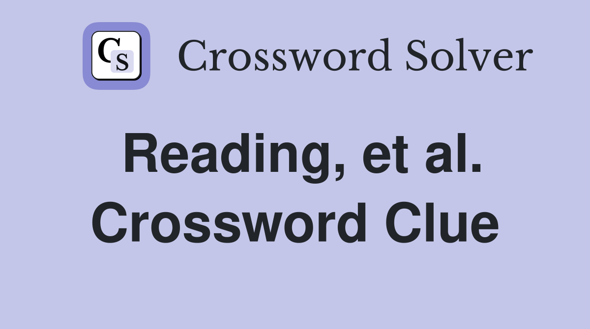 Reading, et al. Crossword Clue