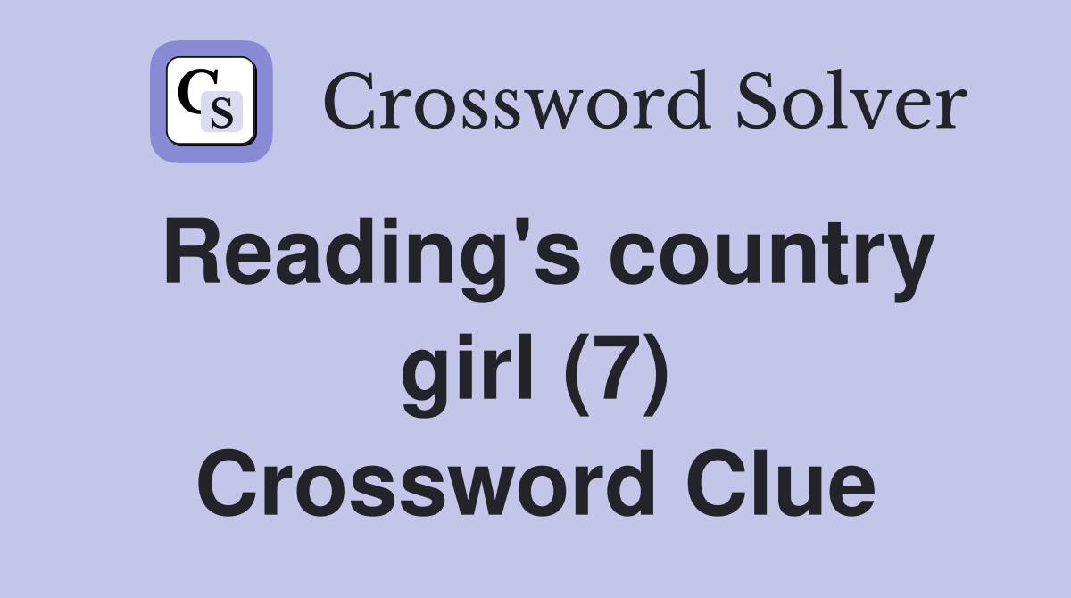 Reading's country girl (7) Crossword Clue