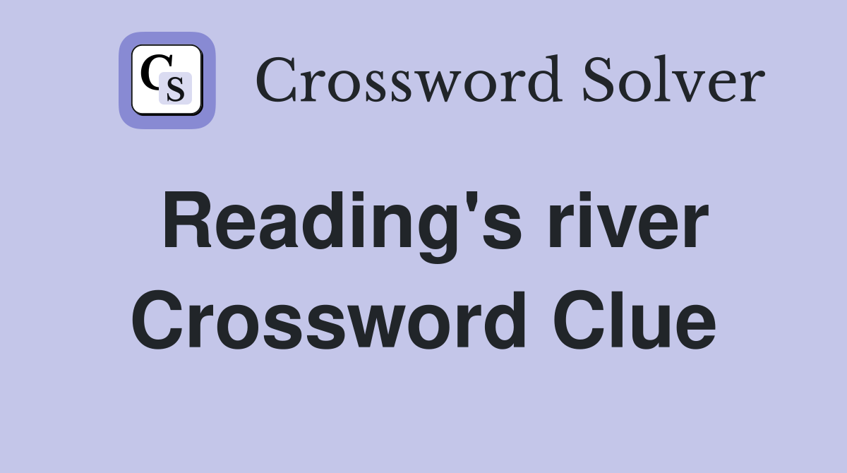 Reading's river Crossword Clue