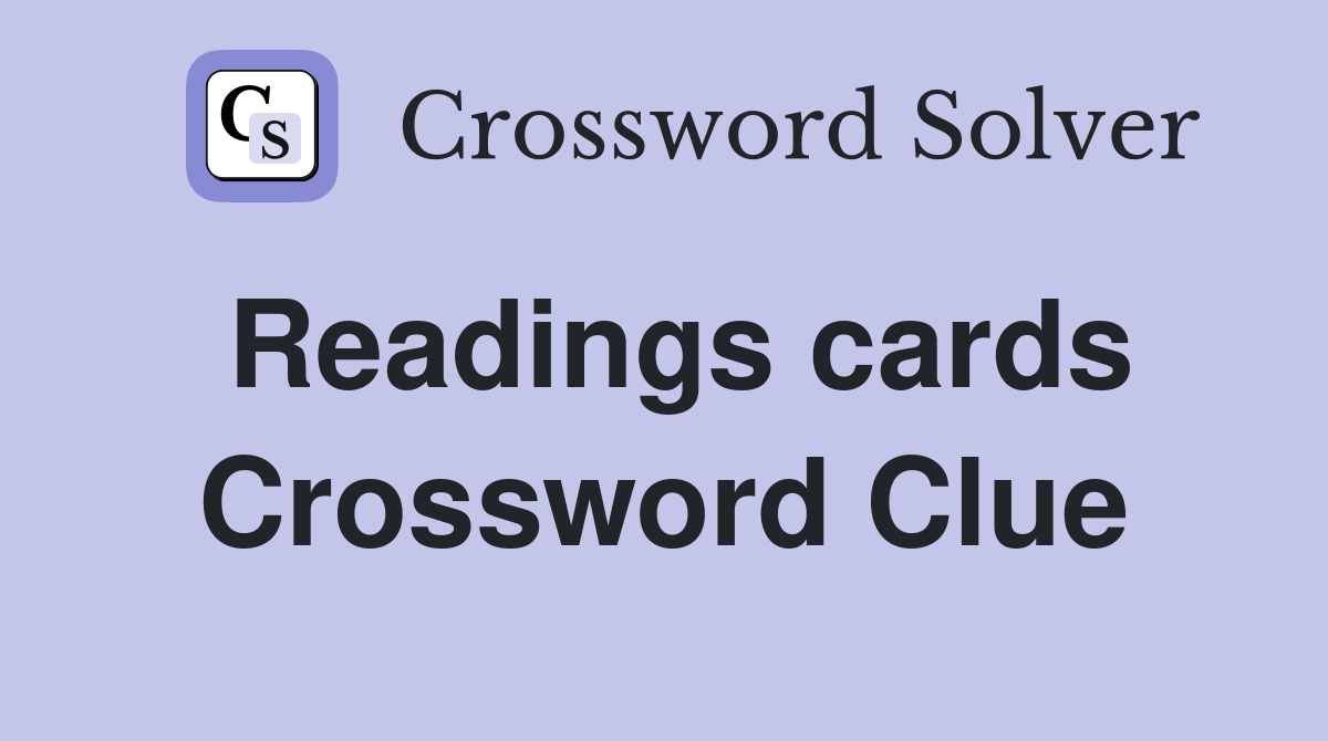Readings cards Crossword Clue