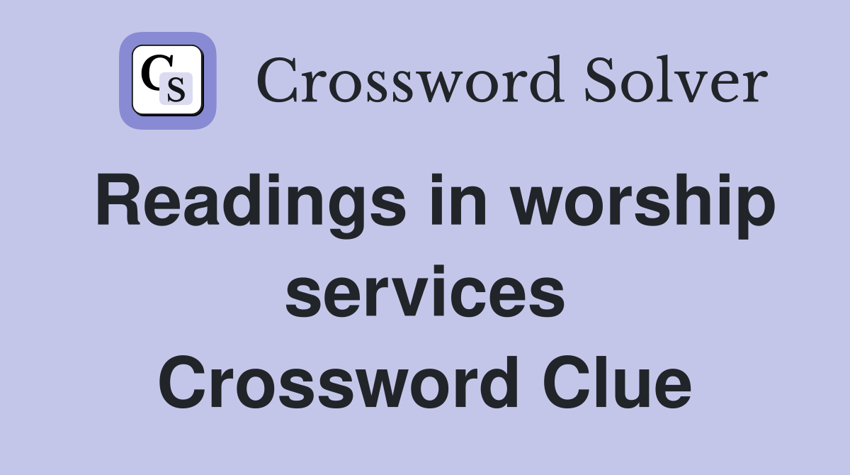 Readings in worship services Crossword Clue