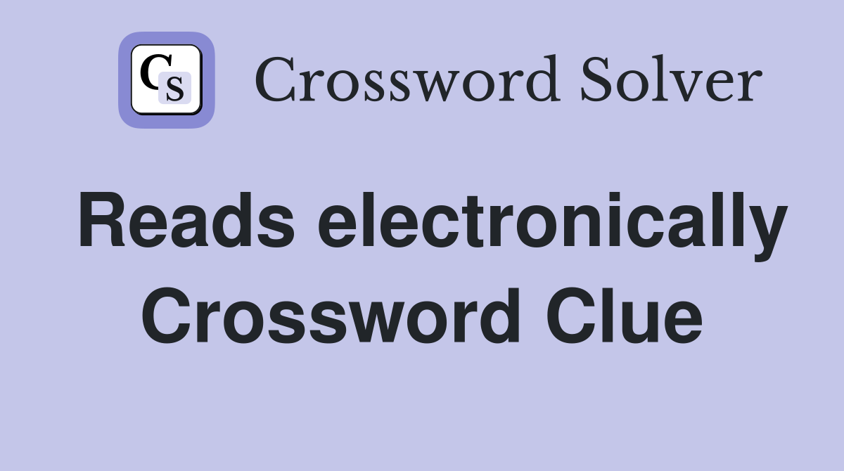Reads electronically Crossword Clue