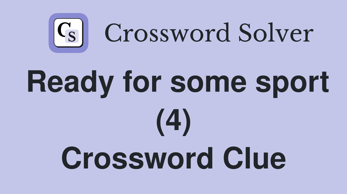Ready for some sport (4) Crossword Clue