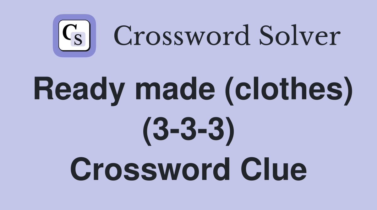 Ready made (clothes) (3-3-3) Crossword Clue