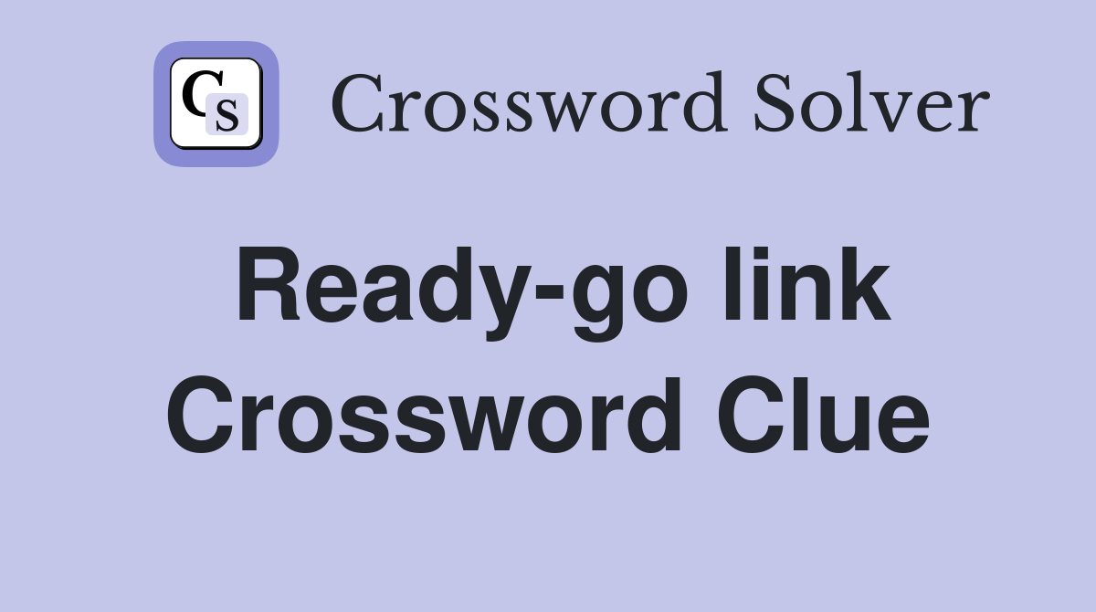 Ready-go link Crossword Clue