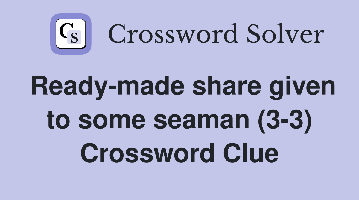 Ready-made share given to some seaman (3-3) Crossword Clue