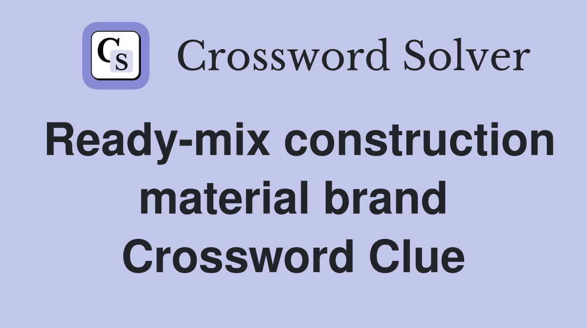 Ready-mix construction material brand Crossword Clue