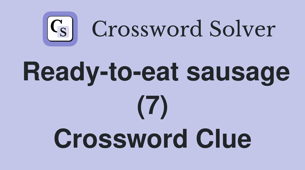 Ready-to-eat sausage (7) Crossword Clue