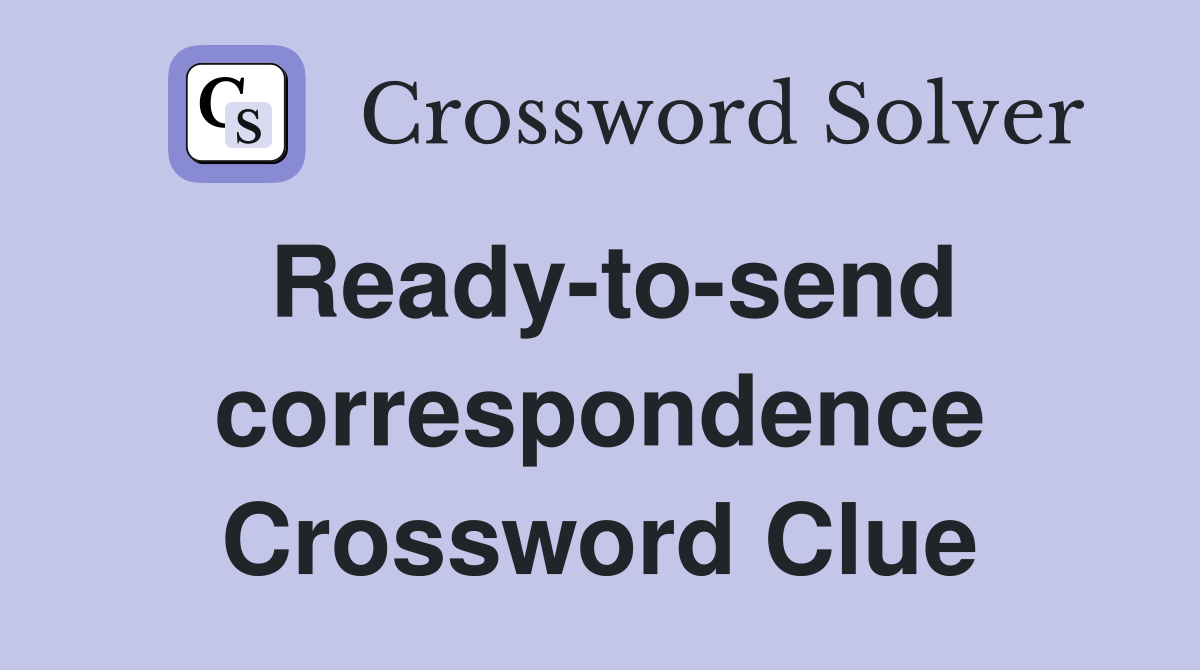 Ready-to-send correspondence Crossword Clue