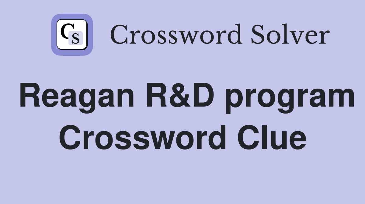 Reagan R&D program Crossword Clue