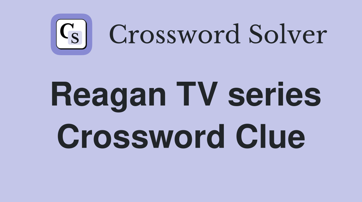 Reagan TV series Crossword Clue