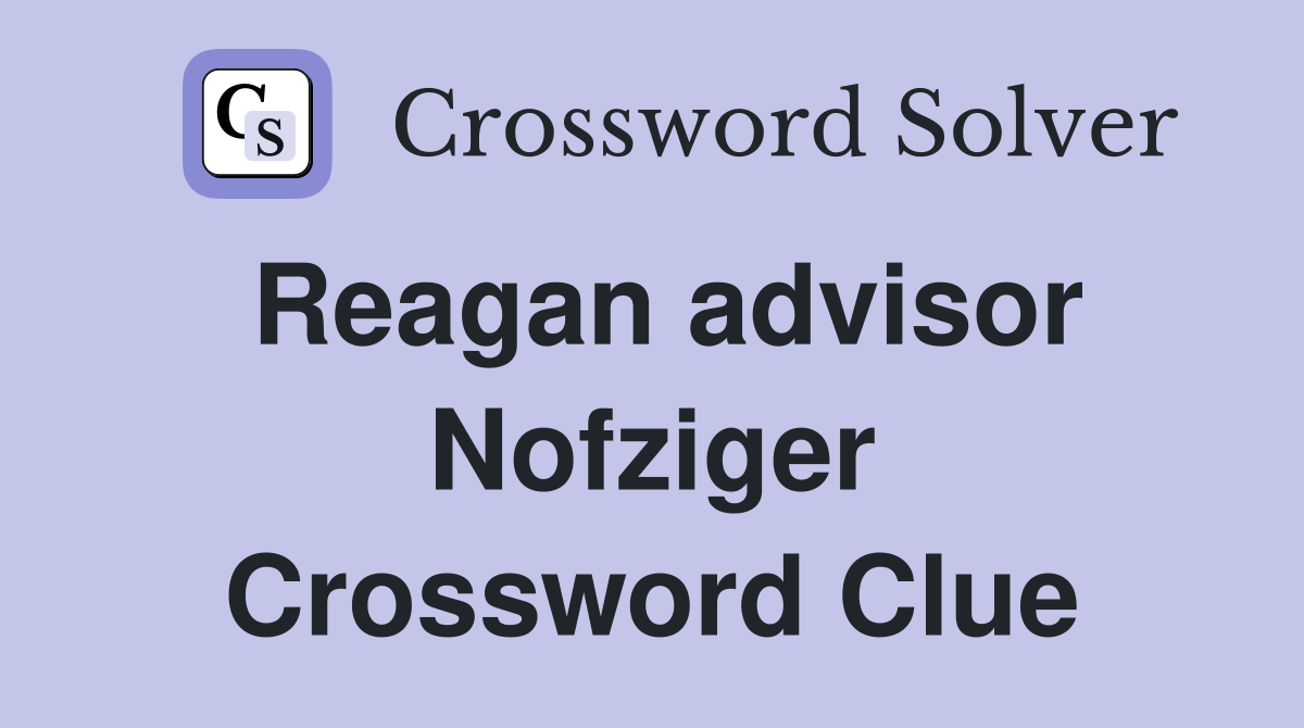 Reagan advisor Nofziger Crossword Clue