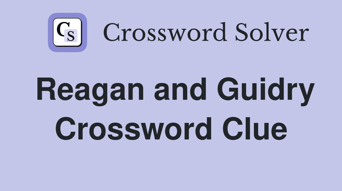 Reagan and Guidry Crossword Clue