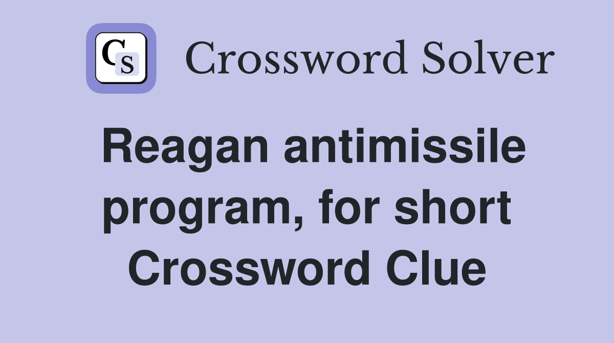 Reagan antimissile program, for short Crossword Clue