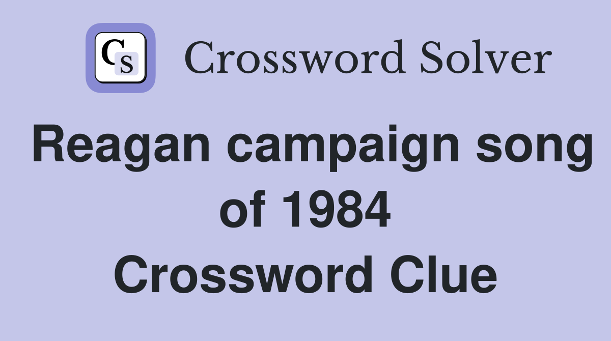 Reagan campaign song of 1984 Crossword Clue