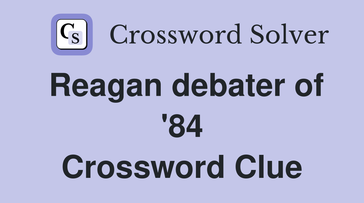 Reagan debater of '84 Crossword Clue