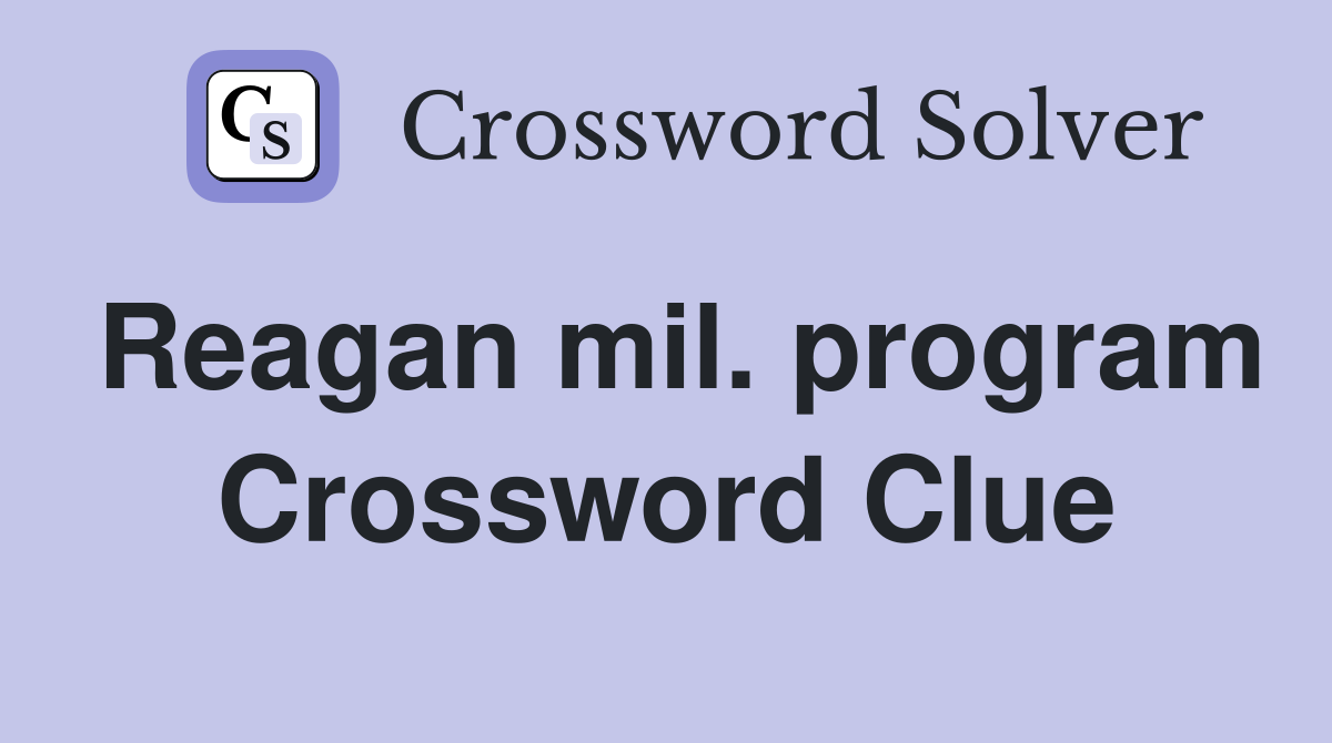 Reagan mil. program Crossword Clue