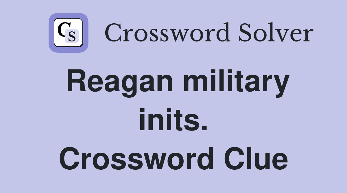 Reagan military inits. Crossword Clue