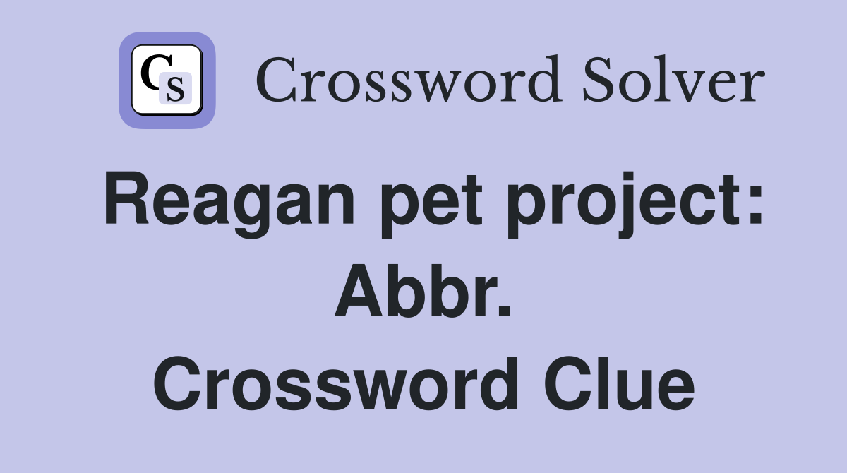 Reagan pet project: Abbr. Crossword Clue