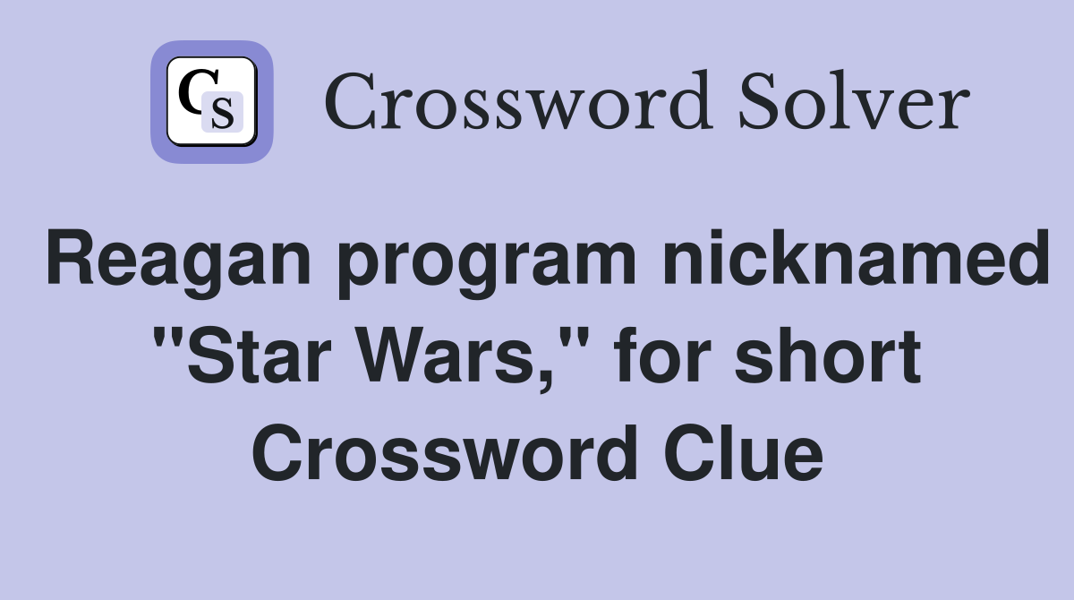Reagan program nicknamed "Star Wars," for short Crossword Clue