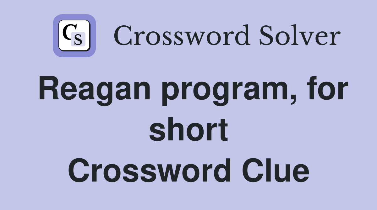 Reagan program, for short Crossword Clue