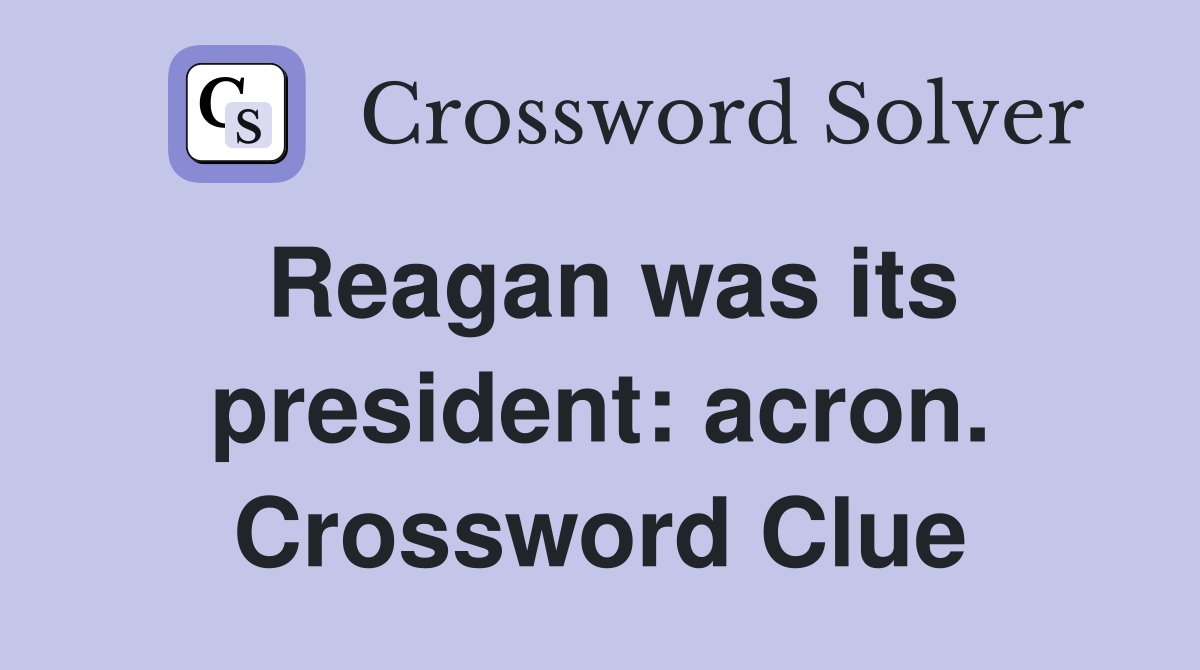 Reagan was its president: acron. Crossword Clue